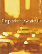 The Practice of Everyday Life (Book Cover) by Michel de Certeau